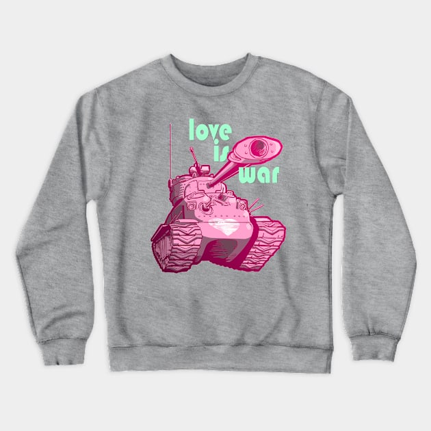 Love is War Tank Crewneck Sweatshirt by grosvenordesign